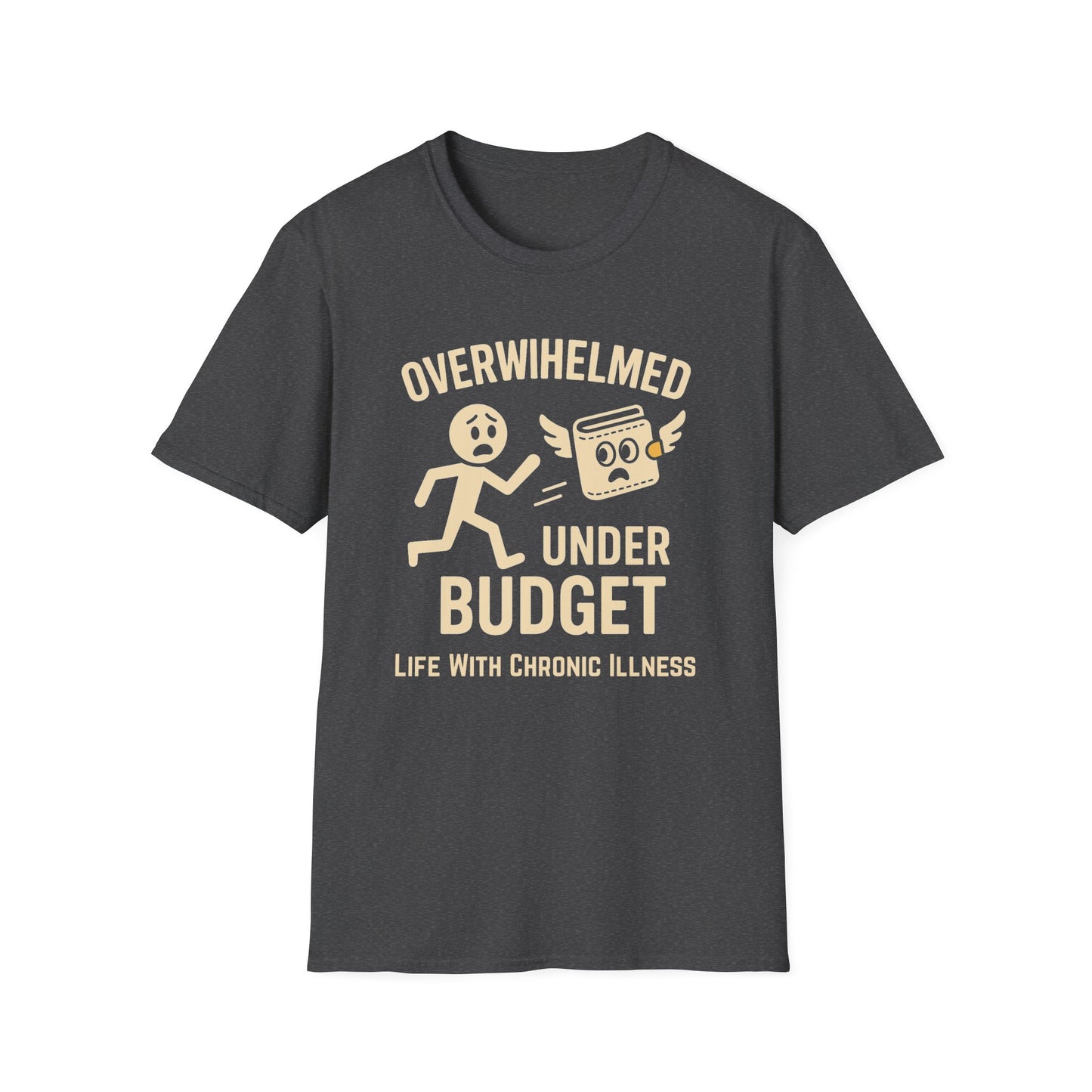 Overwhelmed Under Budget – Chronic Illness Humor Tee