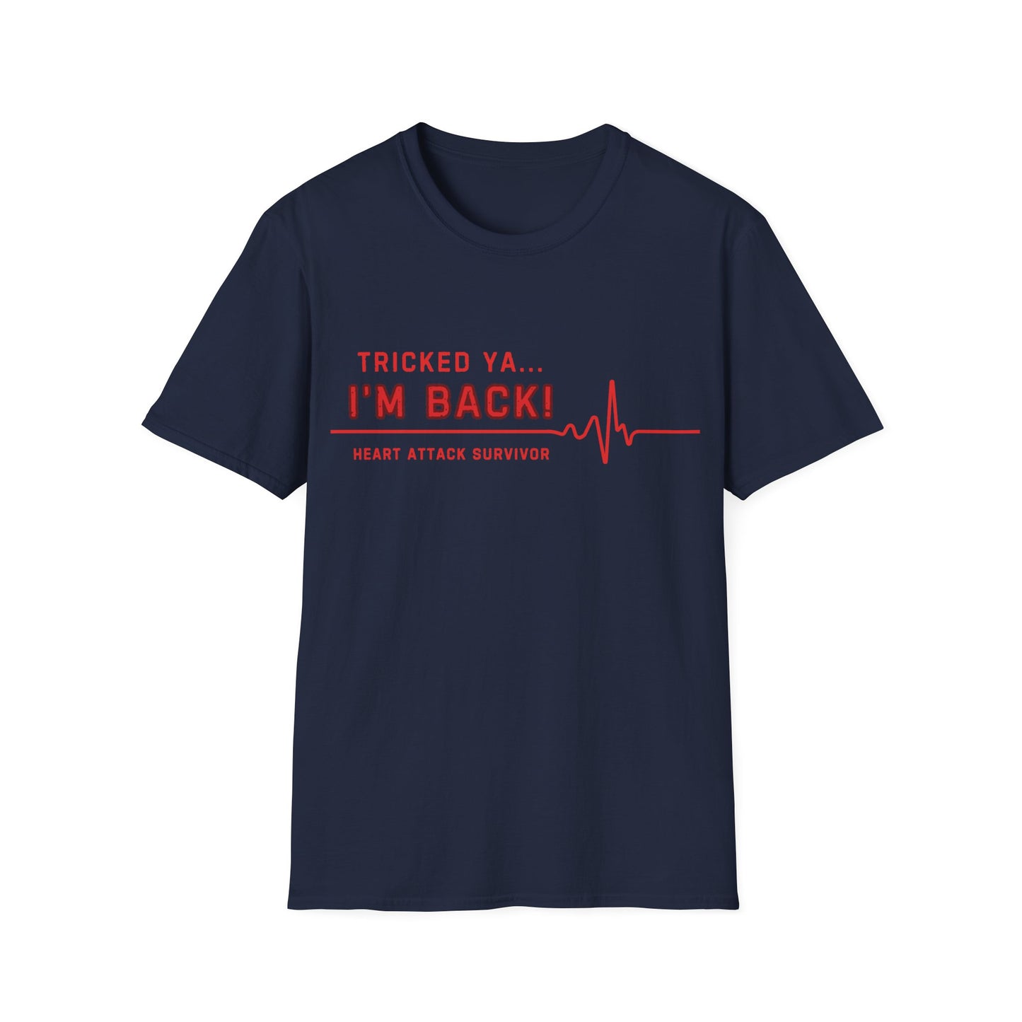 Tricked Ya… I’m Back! – Heart Attack Survivor Tee