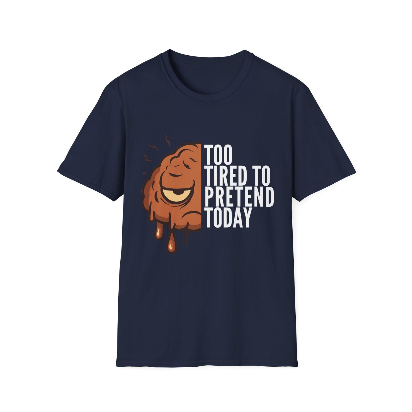 Too Tired to Pretend – Chronic Fatigue & Brain Fog Shirt