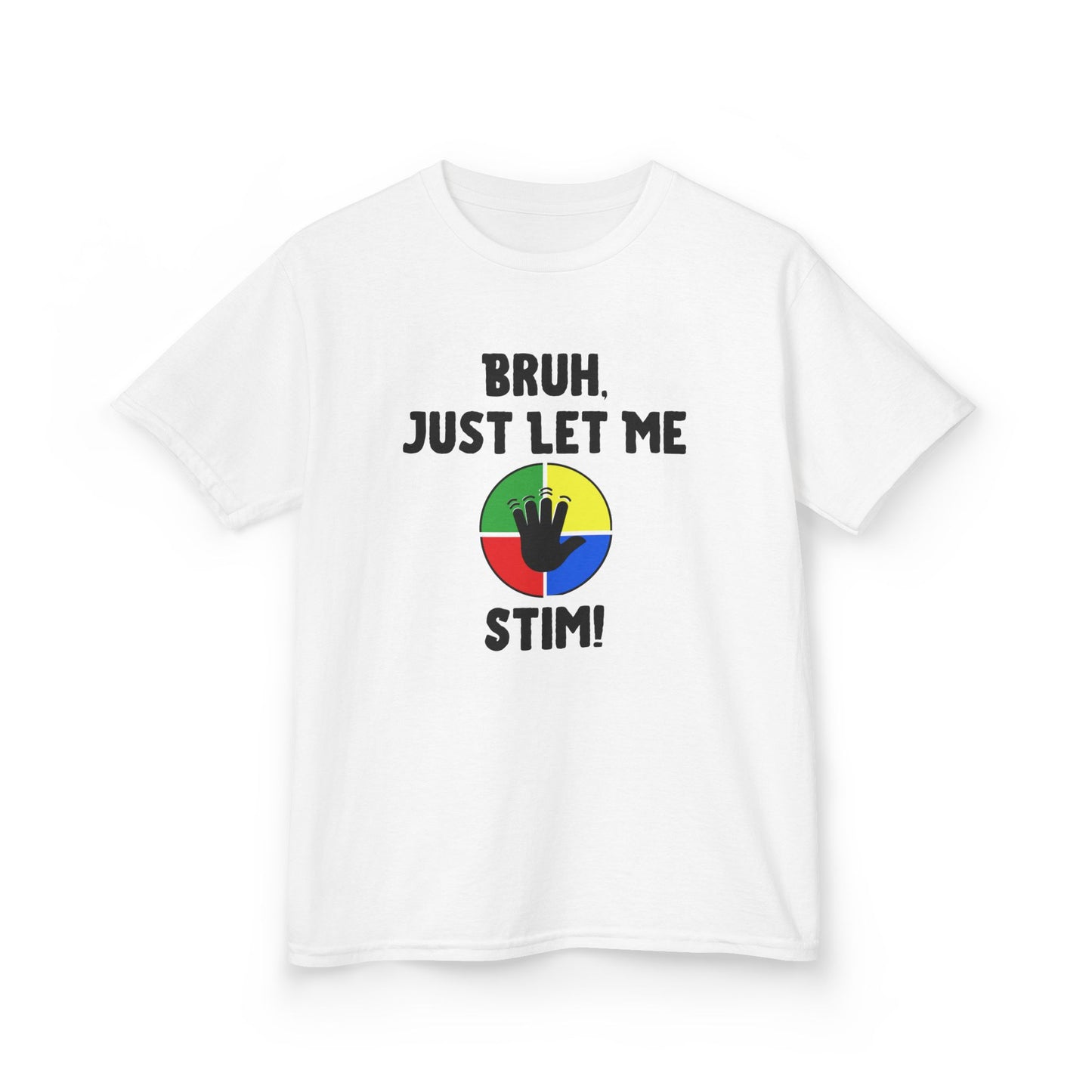 Bruh Just Let Me Stim – Autism Kids Shirt
