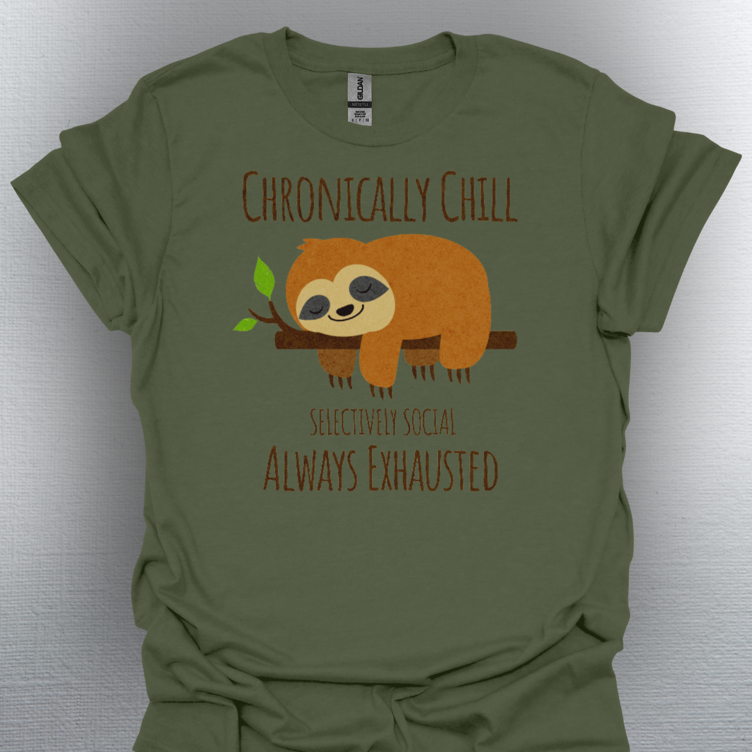 Chronically Chill & Exhausted Sloth Life- Chronic Illness Shirt