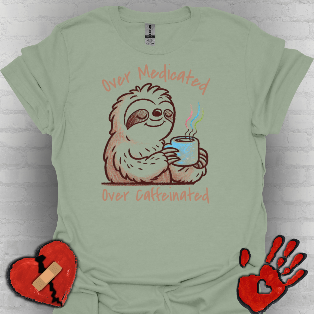 Over Medicated Over Caffeinated Tee – Chronic Illness Humor Shirt
