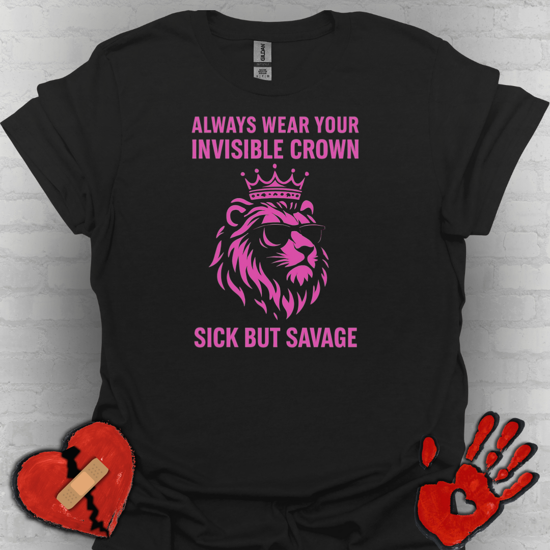 Sick But Savage- Chronic Illness Warrior Shirt