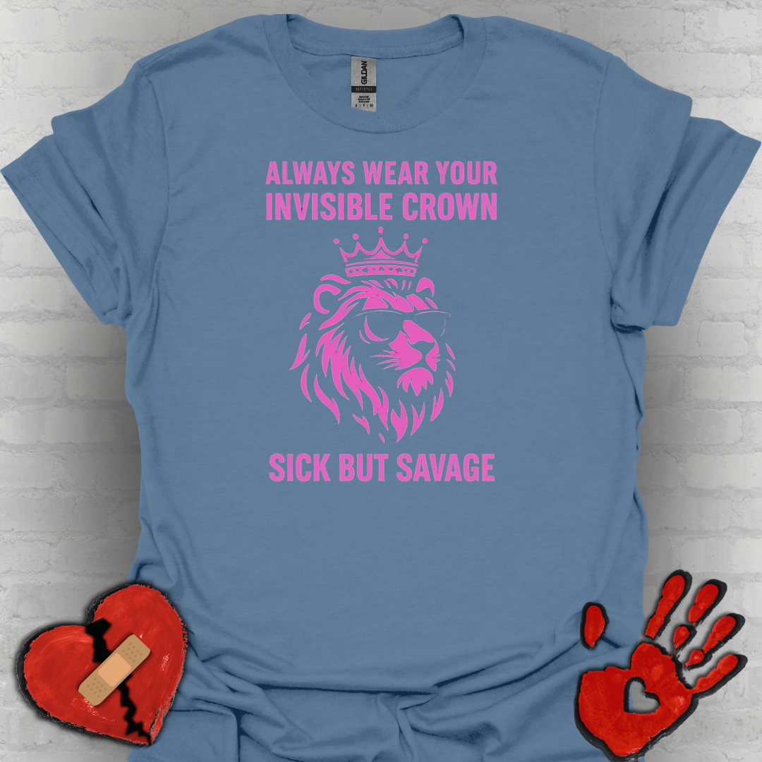 Sick But Savage- Chronic Illness Warrior Shirt