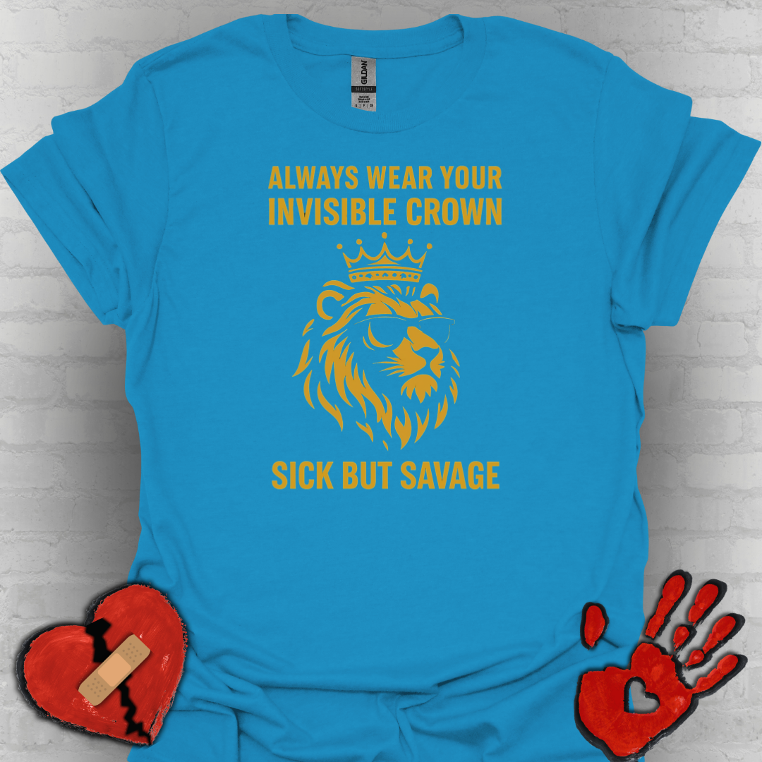 Sick But Savage- Chronic Illness Warrior Shirt