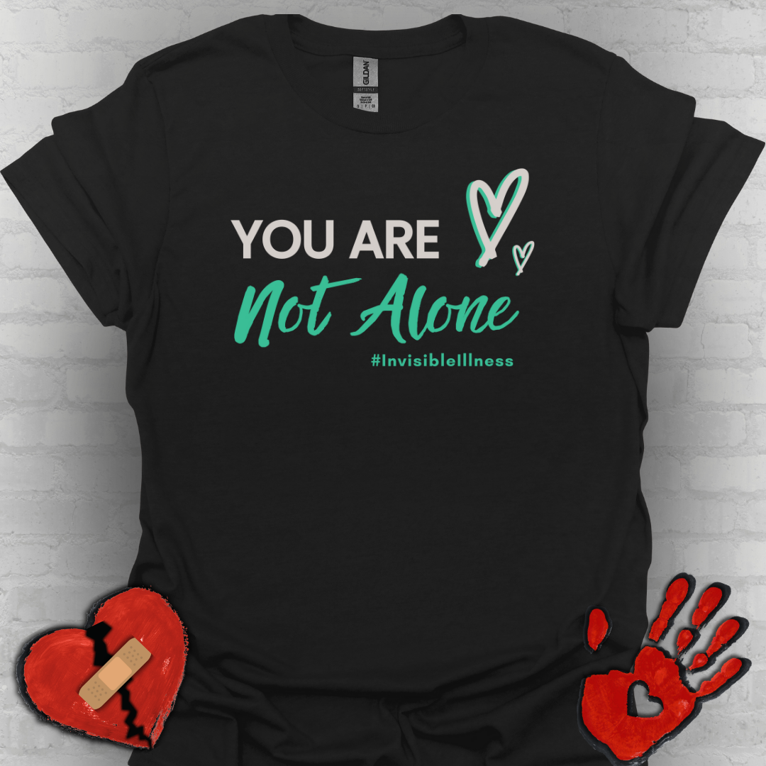 You Are Not Alone Tee – Invisible Illness Awareness Shirt