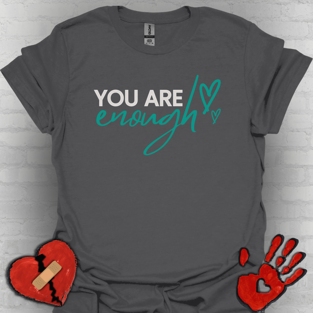 You Are Enough Tee – Self Love Shirt