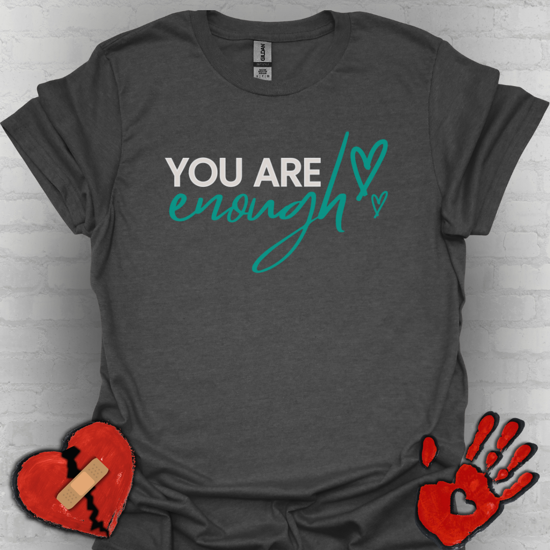 You Are Enough Tee – Self Love Shirt