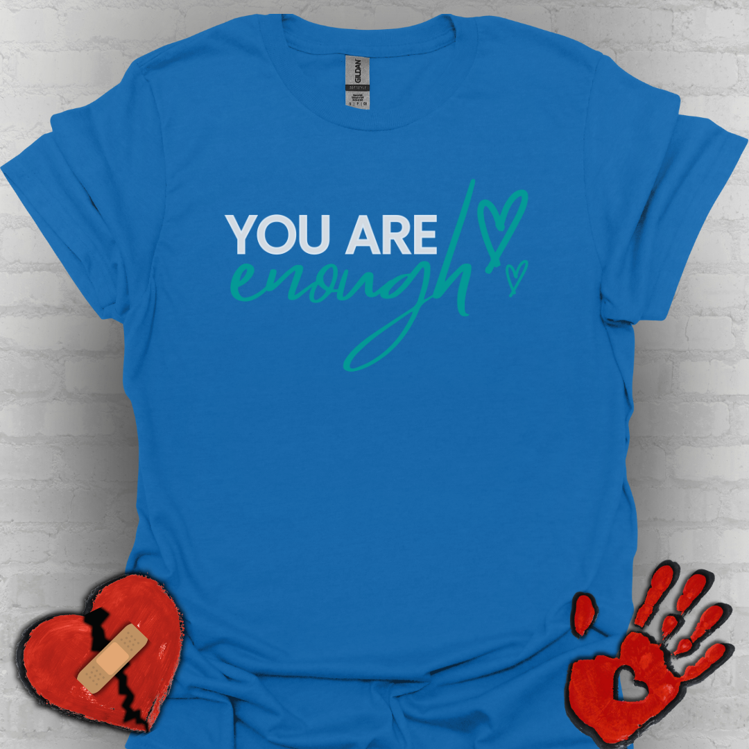 You Are Enough Tee – Self Love Shirt