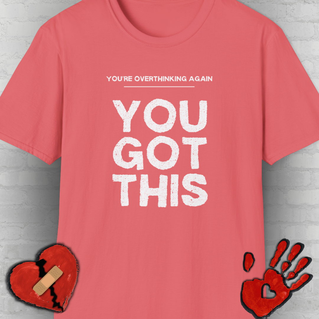You're Overthinking Again – You Got This Tee