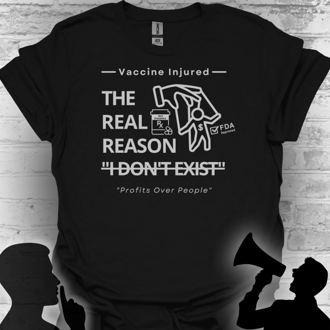 The Real Reason 'I Don’t Exist' – Big Pharma Truth Tee