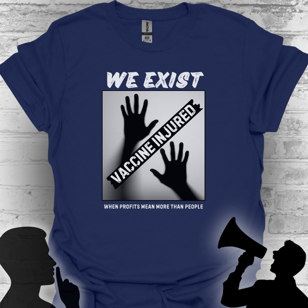 We Exist- Vaccine Injured Bold Truth T-shirt