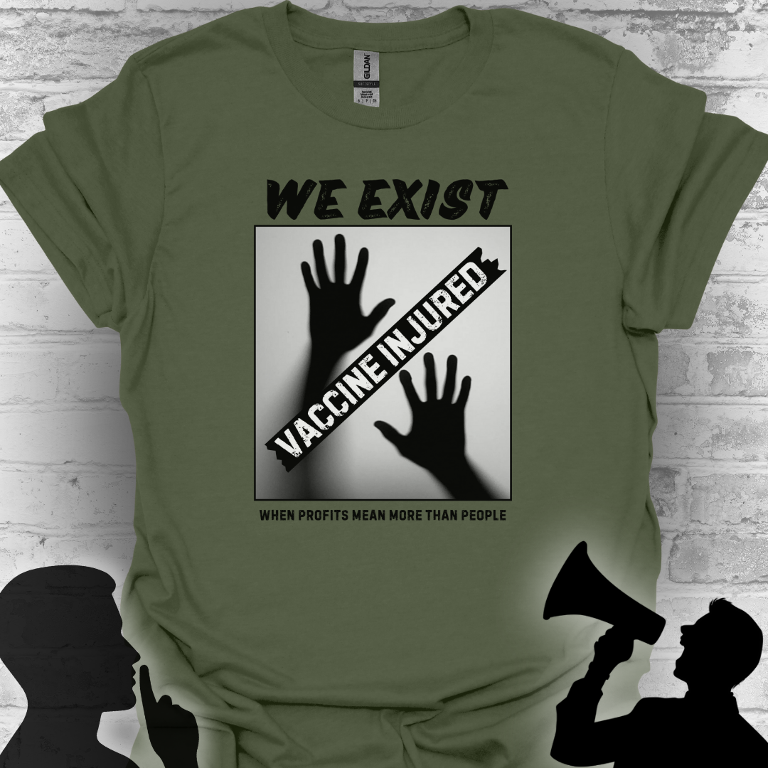We Exist- Vaccine Injured Bold Truth T-shirt