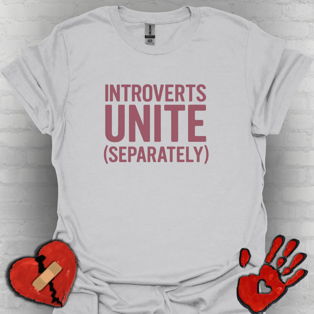 Introverts Unite Separately– Funny Anti-Social Humor Shirt