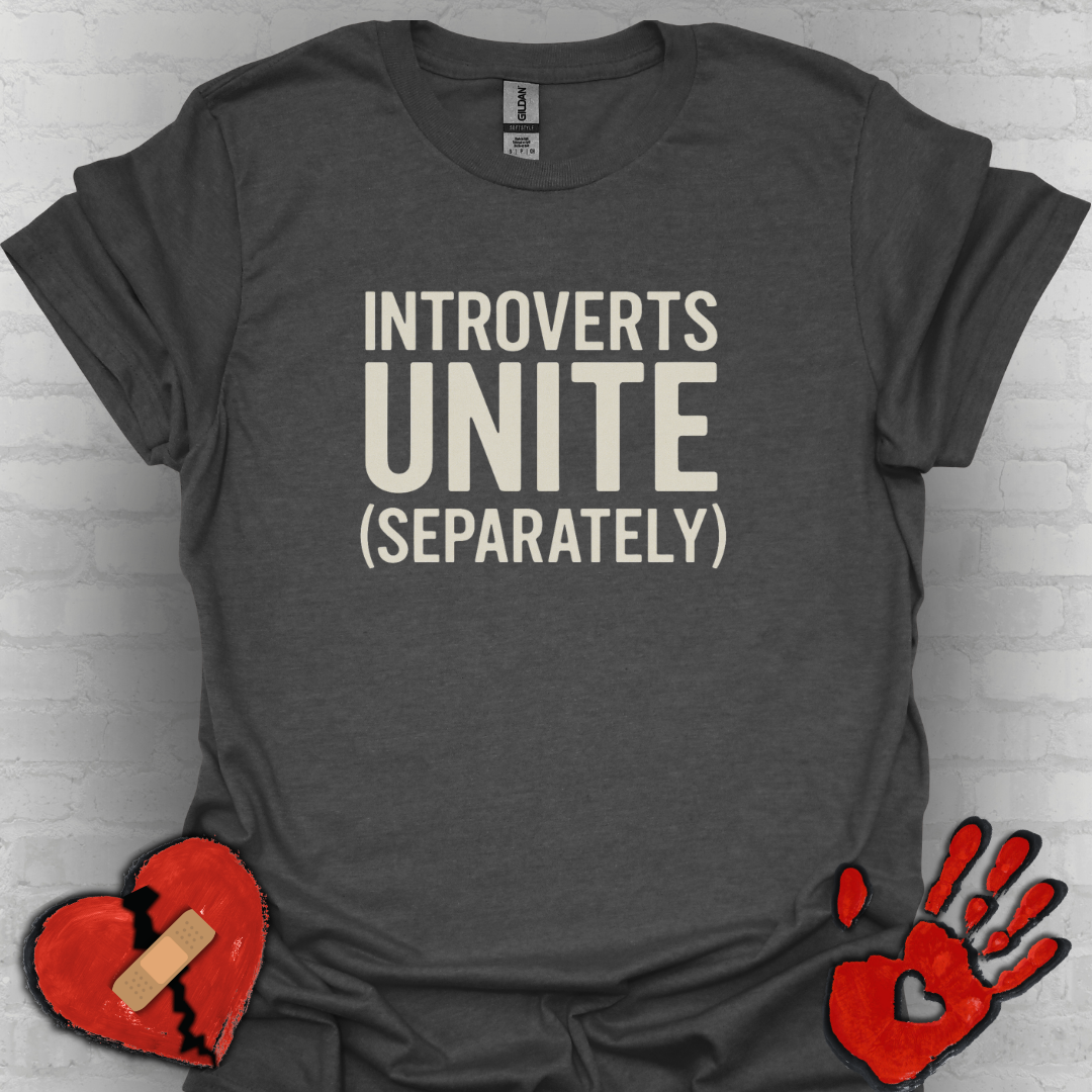 Introverts Unite Separately– Funny Anti-Social Humor Shirt