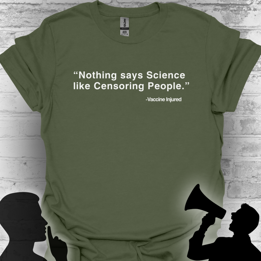 Nothing Says Science Like Censoring People #VaccineInjured Tee