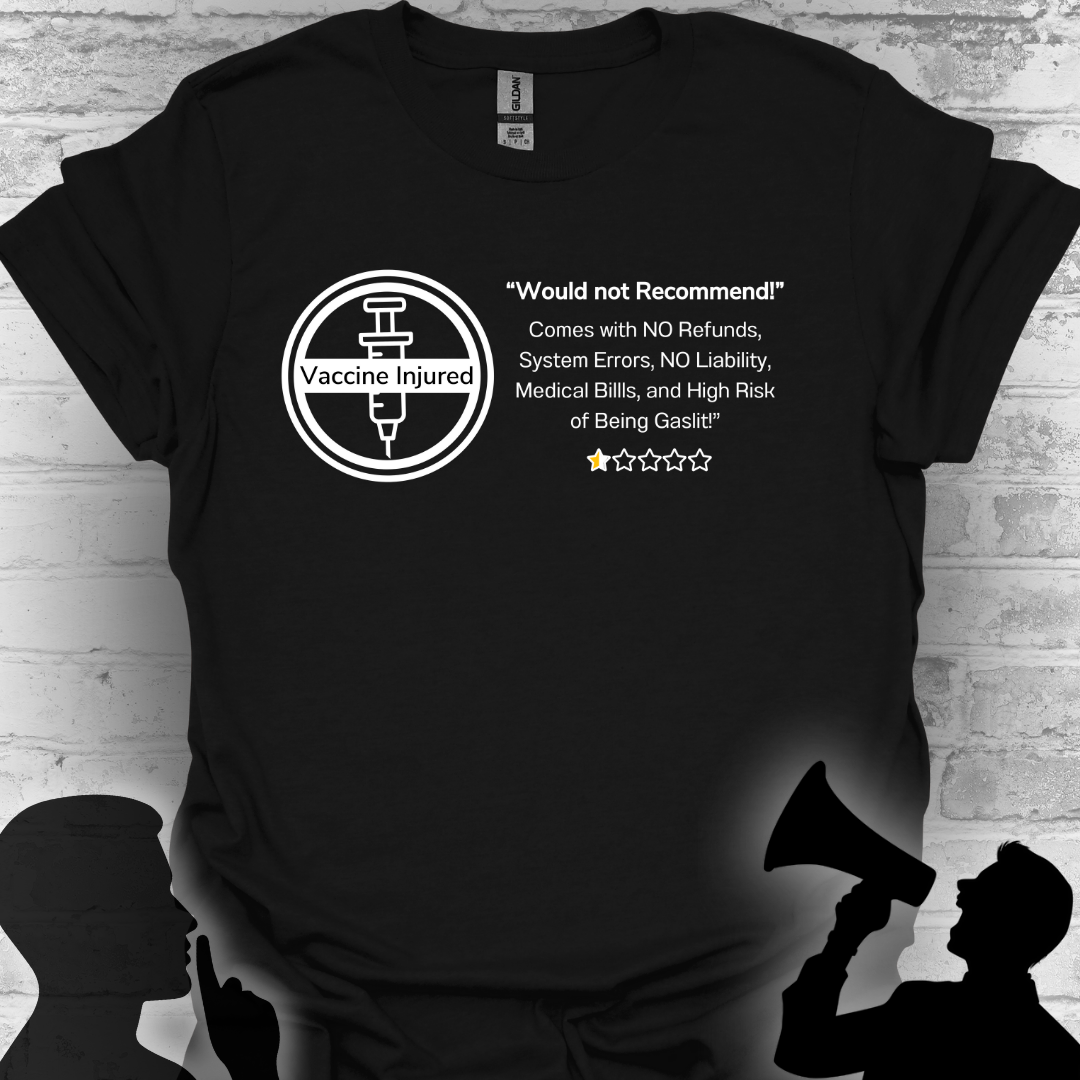Would Not Recommend- Vaccine Injury Bold Truth Tee
