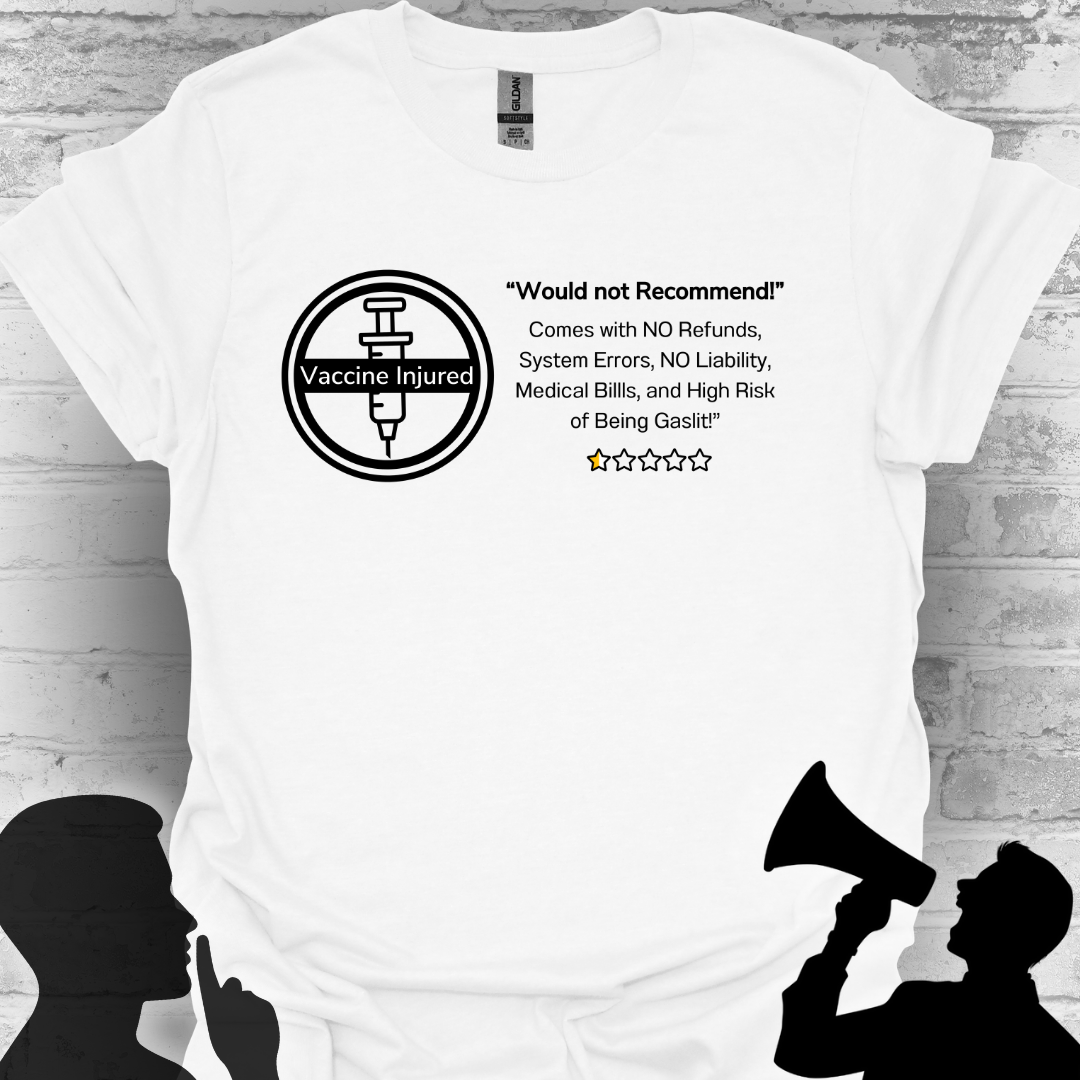 Would Not Recommend- Vaccine Injury Bold Truth Tee