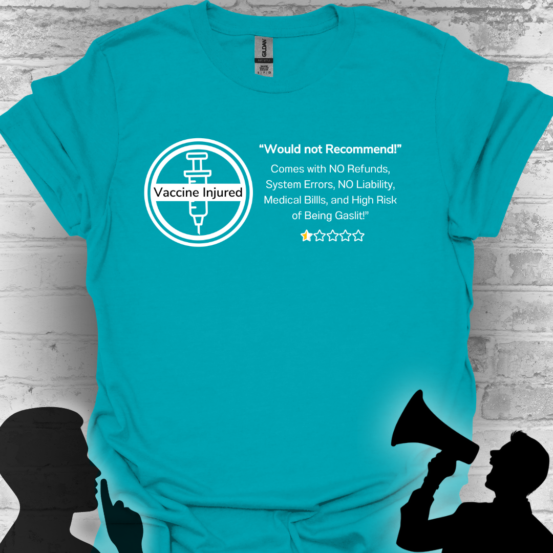 Would Not Recommend- Vaccine Injury Bold Truth Tee