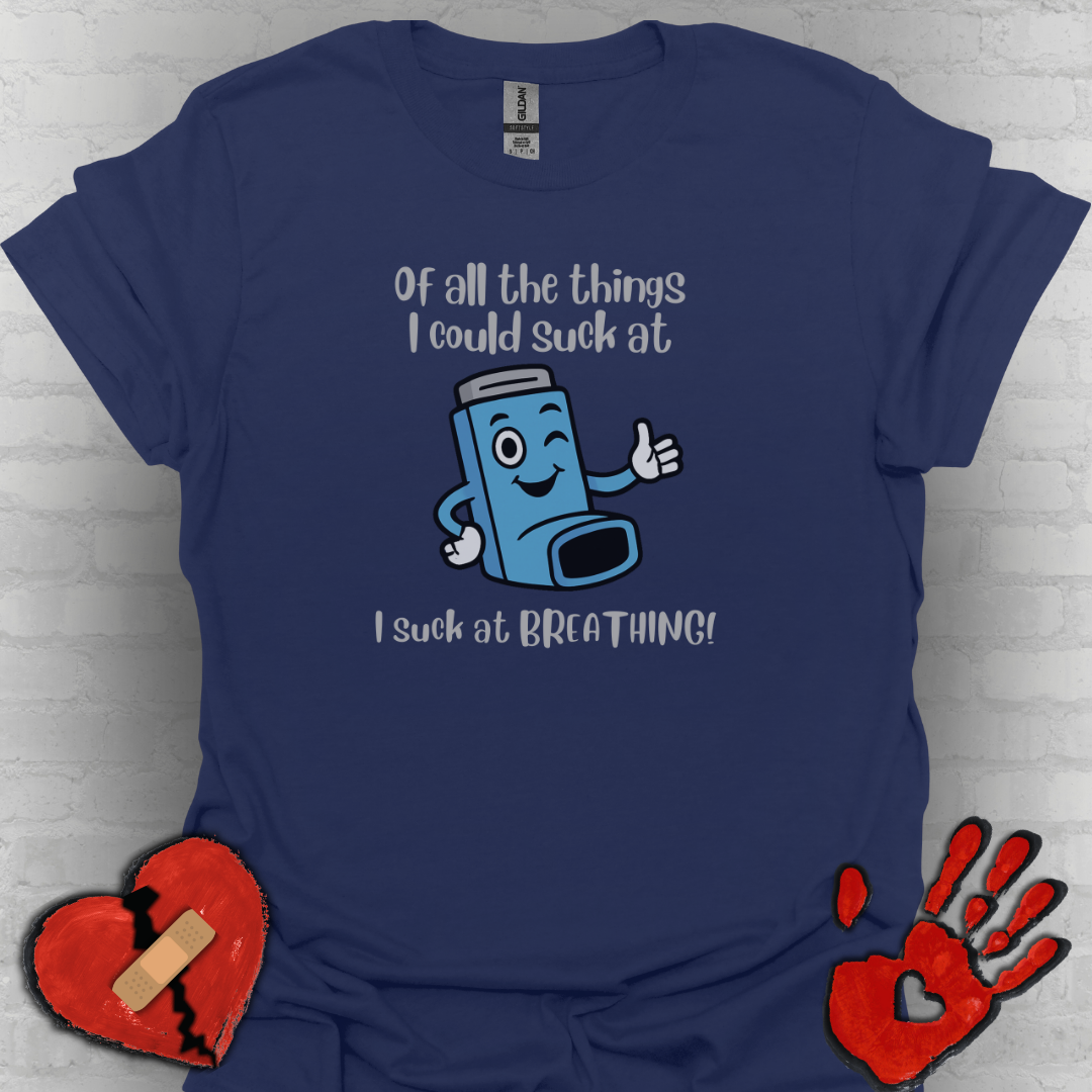 Of All the Things I Suck At… Breathing | Funny Tee