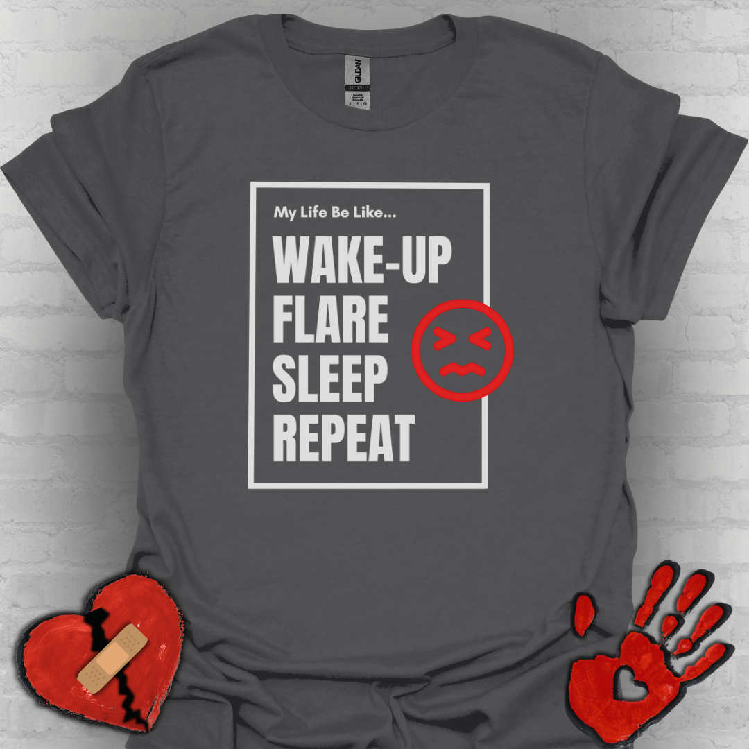 My Life Be Like... Flare, Sleep, Repeat- Chronic Illness Life
