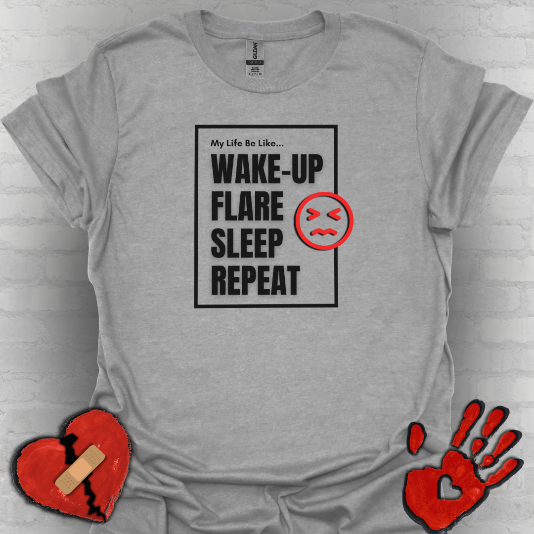 My Life Be Like... Flare, Sleep, Repeat- Chronic Illness Life
