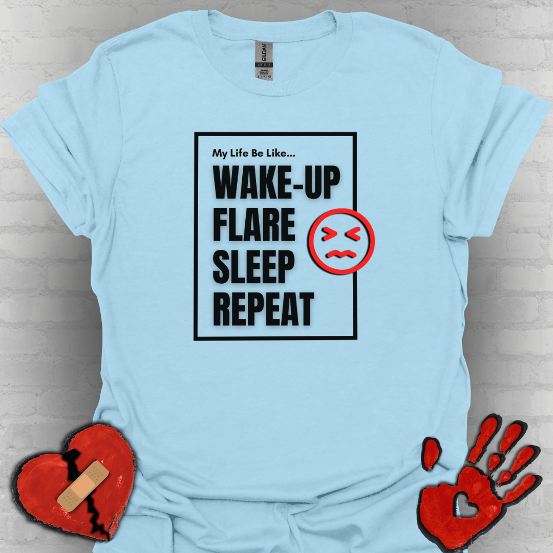 My Life Be Like... Flare, Sleep, Repeat- Chronic Illness Life