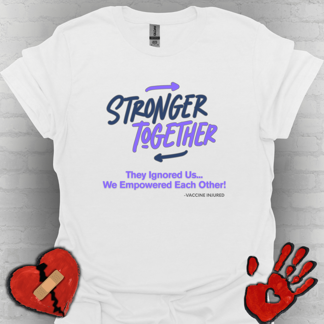 Stronger Together – Vaccine Injured Tee