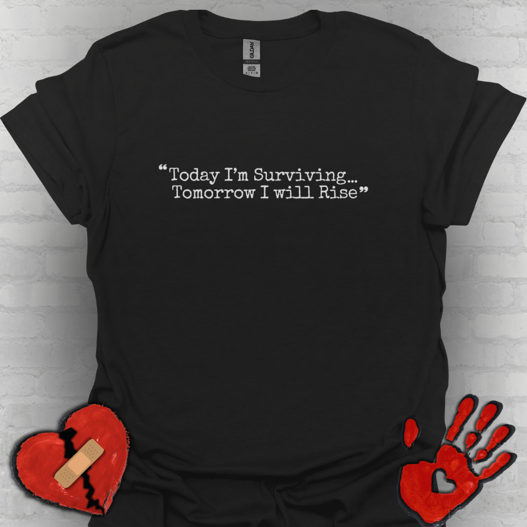 Today I’m Surviving – Tomorrow I Will Rise Tee