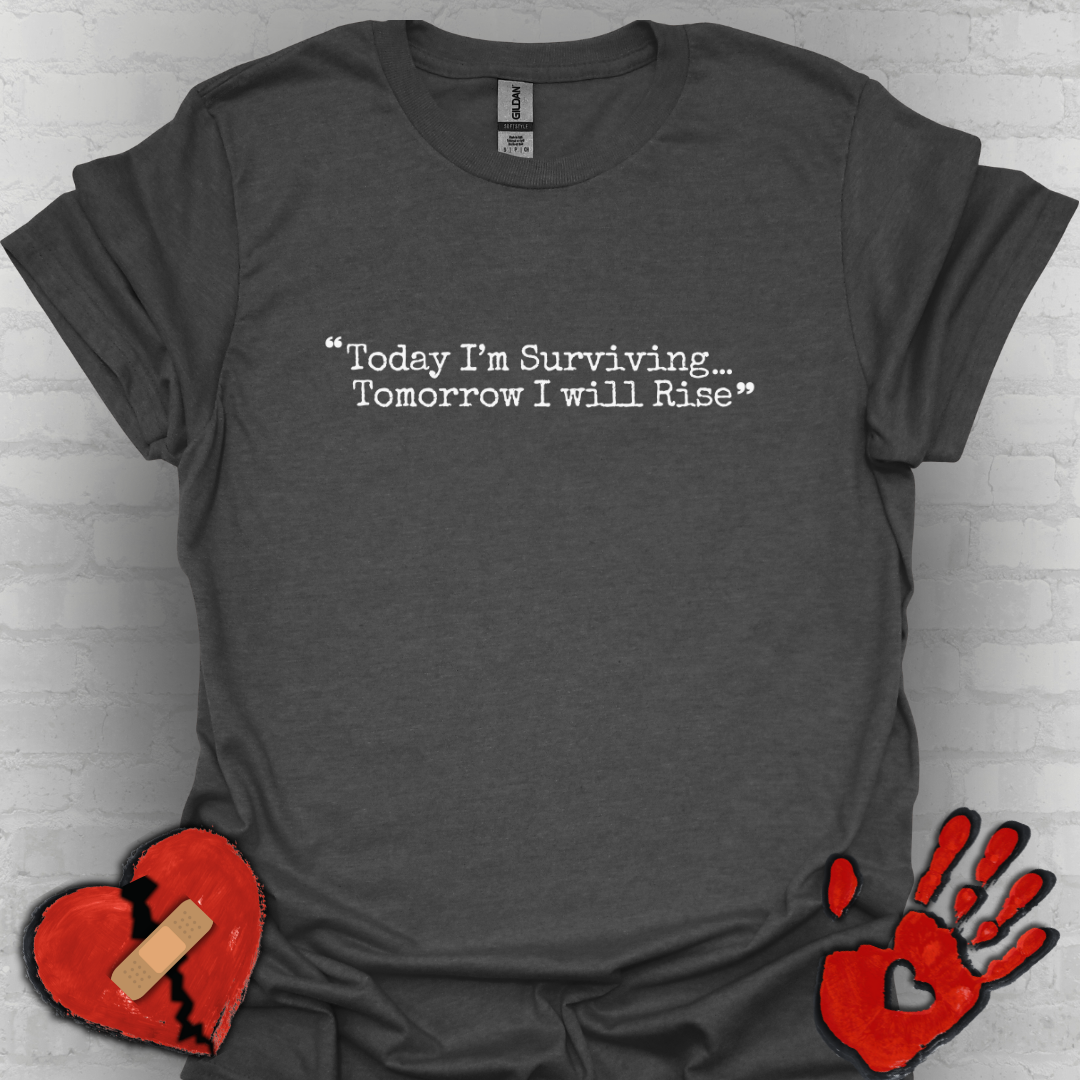 Today I’m Surviving – Tomorrow I Will Rise Tee