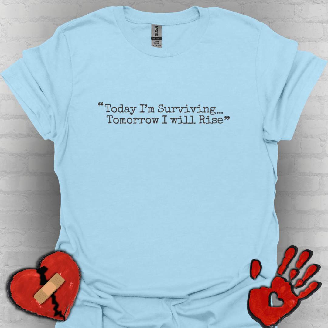 Today I’m Surviving – Tomorrow I Will Rise Tee