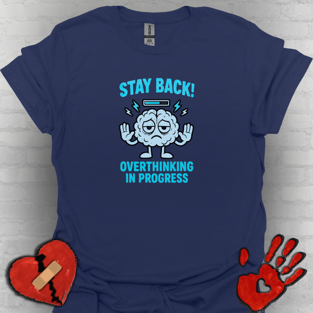 Stay Back – Overthinking in Progress Tee