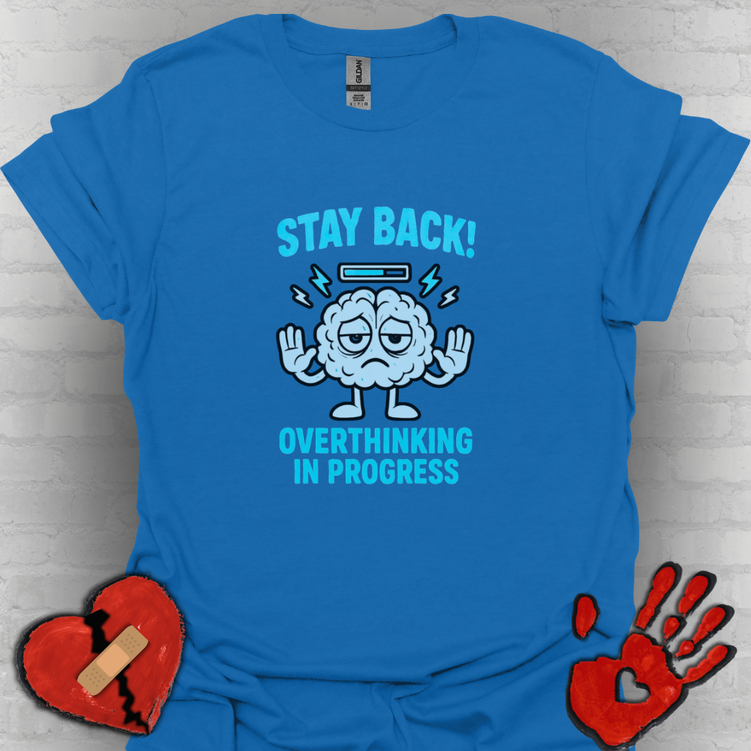Stay Back – Overthinking in Progress Tee