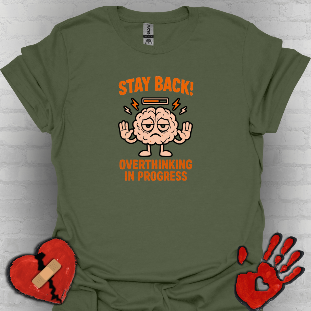 Stay Back – Overthinking in Progress Shirt