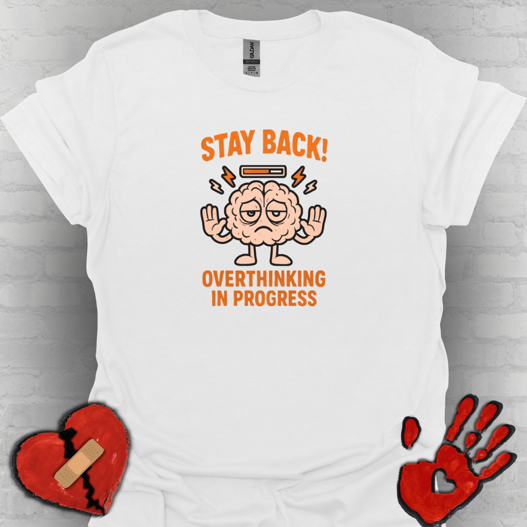 Stay Back – Overthinking in Progress Shirt