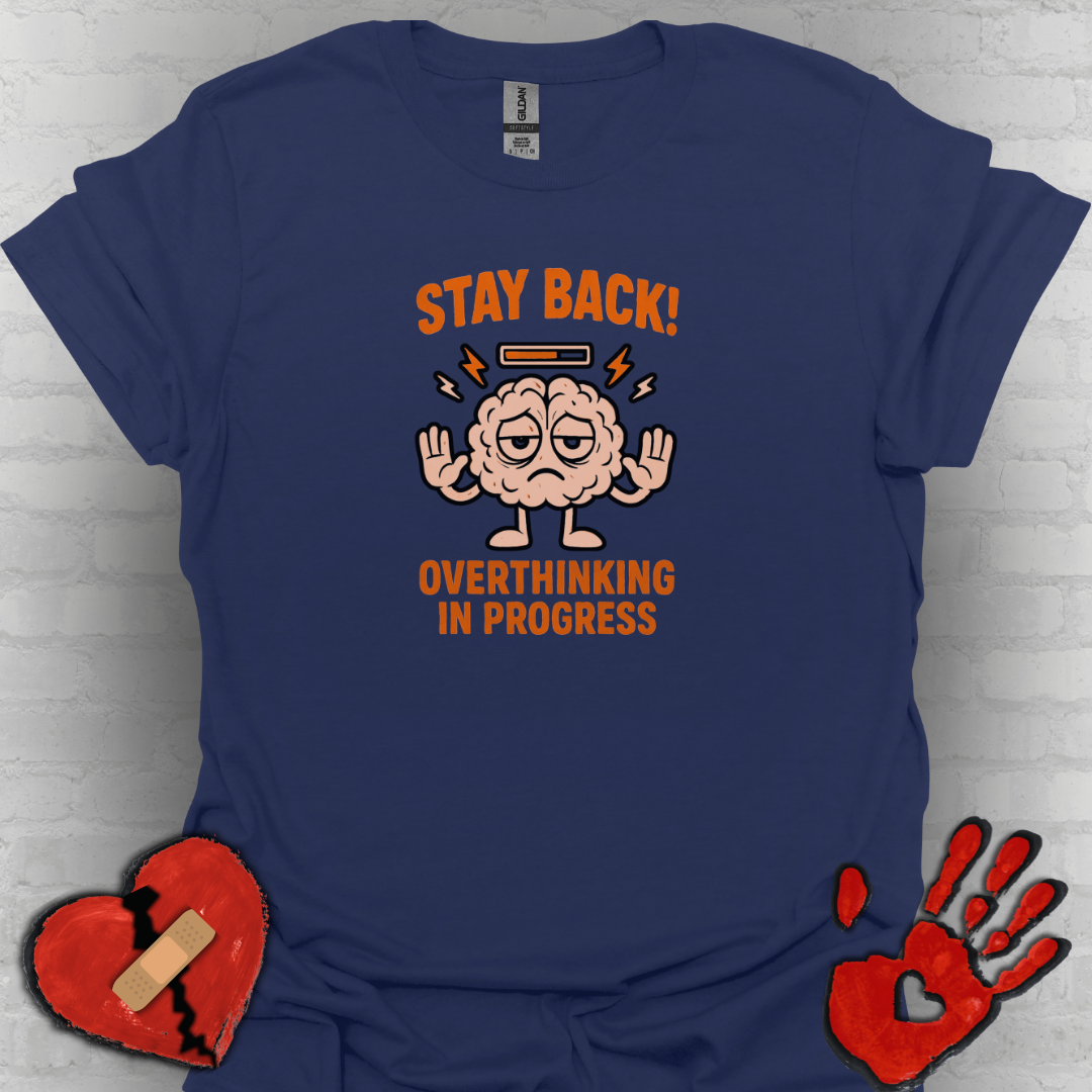 Stay Back – Overthinking in Progress Shirt