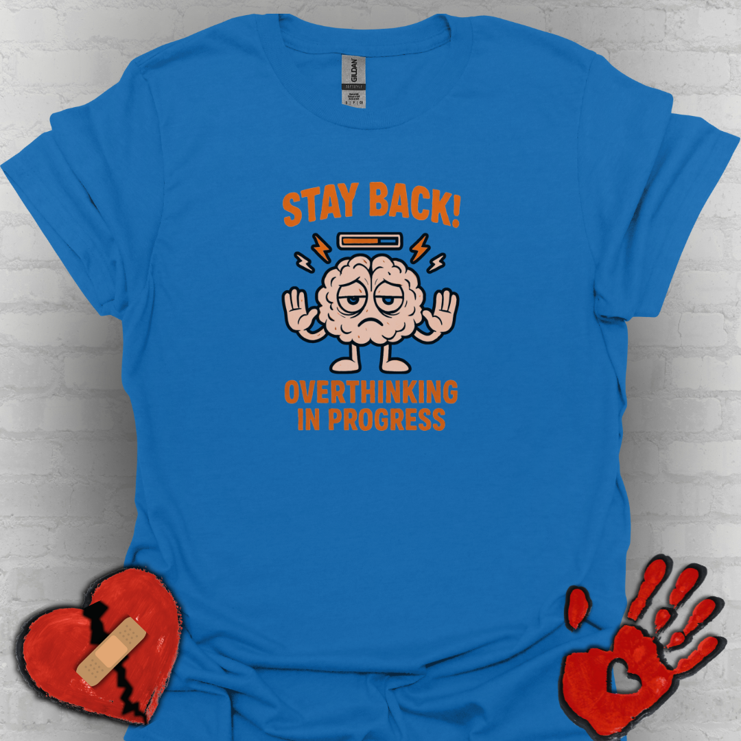 Stay Back – Overthinking in Progress Shirt