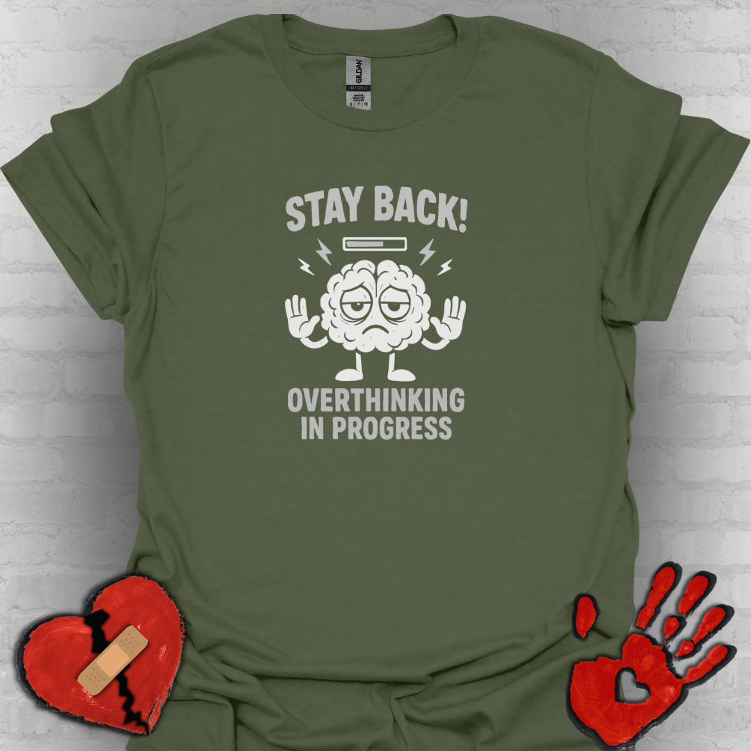 Stay Back – Overthinking in Progress T-Shirt