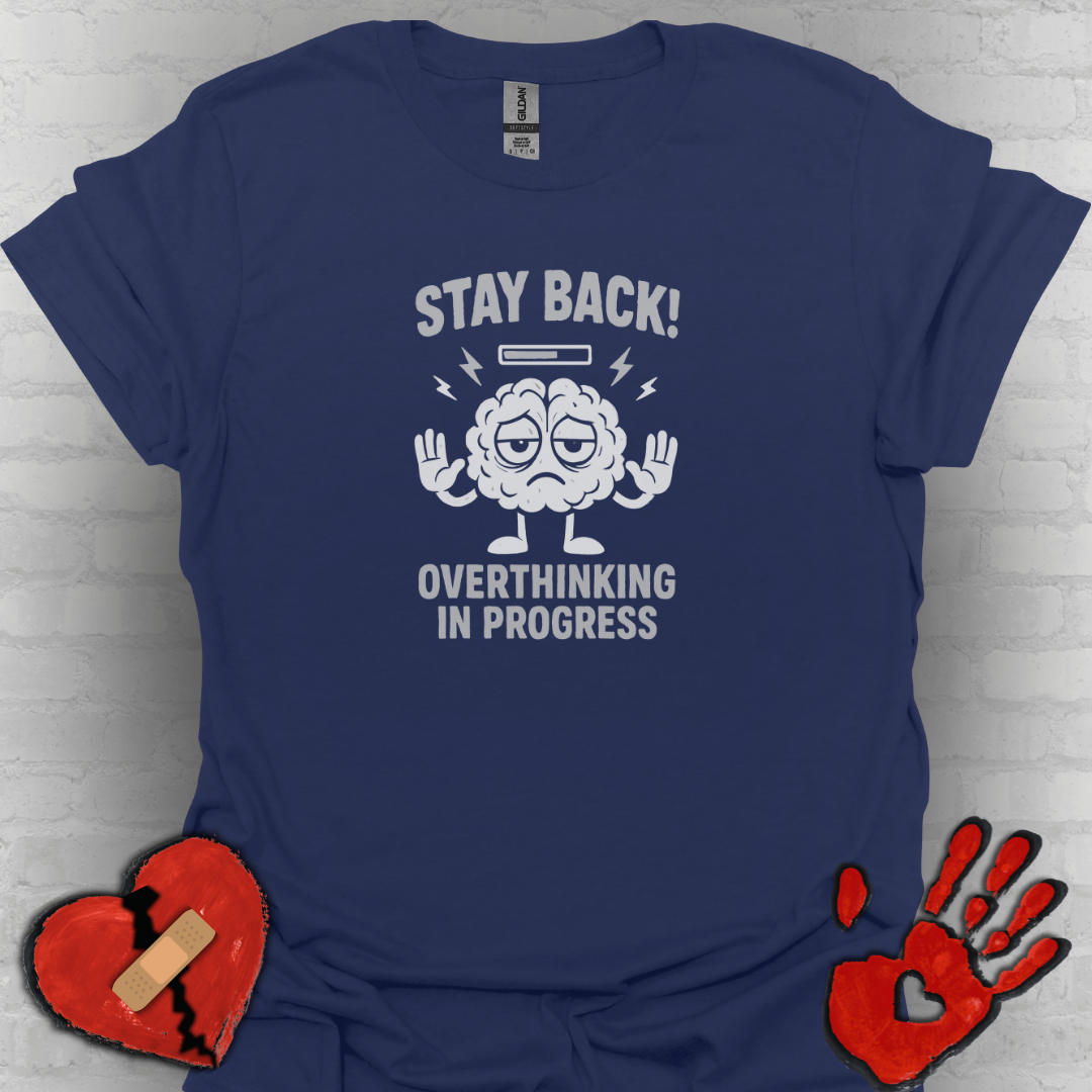 Stay Back – Overthinking in Progress T-Shirt