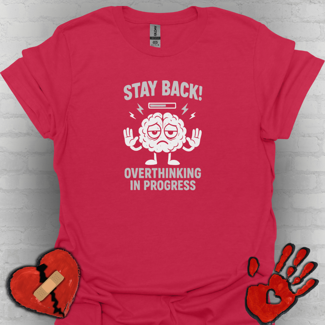 Stay Back – Overthinking in Progress T-Shirt