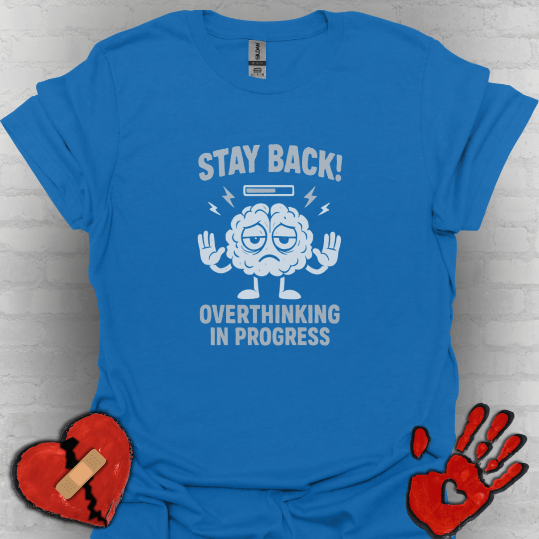 Stay Back – Overthinking in Progress T-Shirt