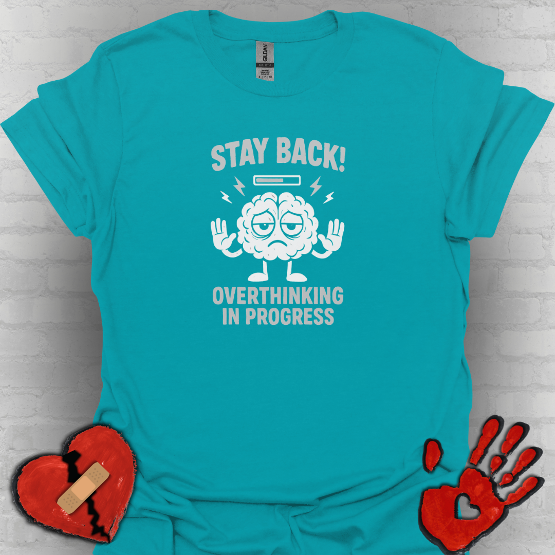 Stay Back – Overthinking in Progress T-Shirt