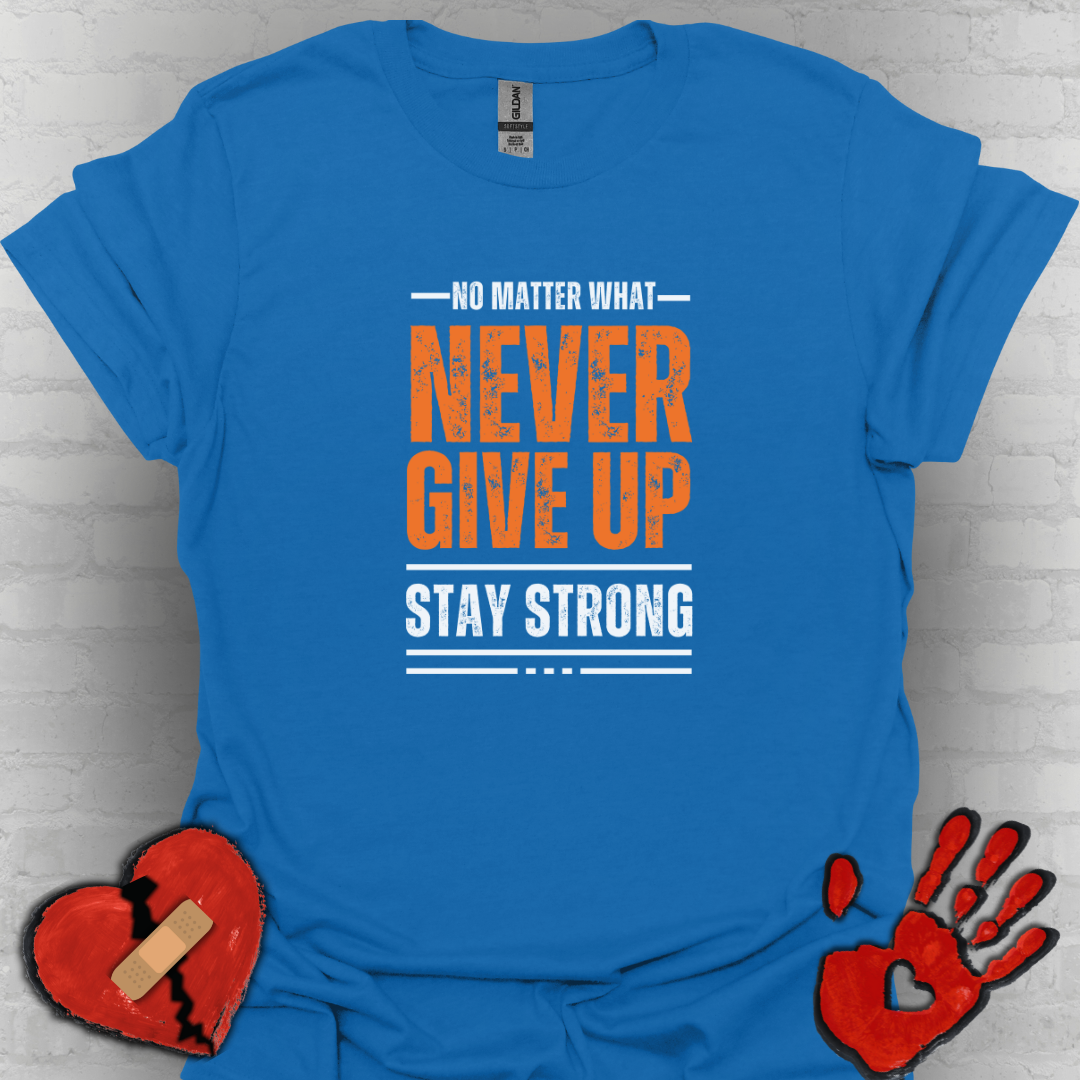 No Matter What – Never Give Up Strength Tee”