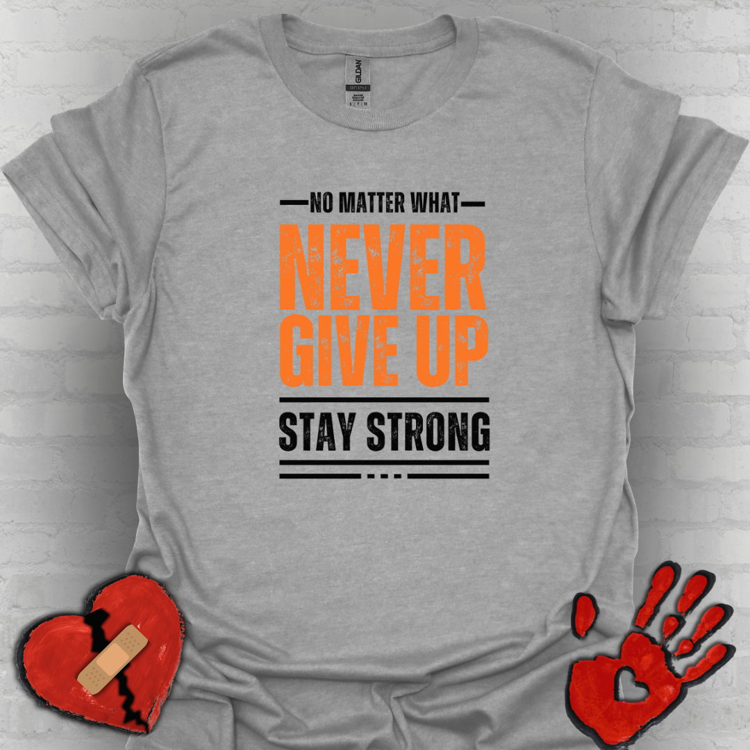 No Matter What – Never Give Up Strength Tee”