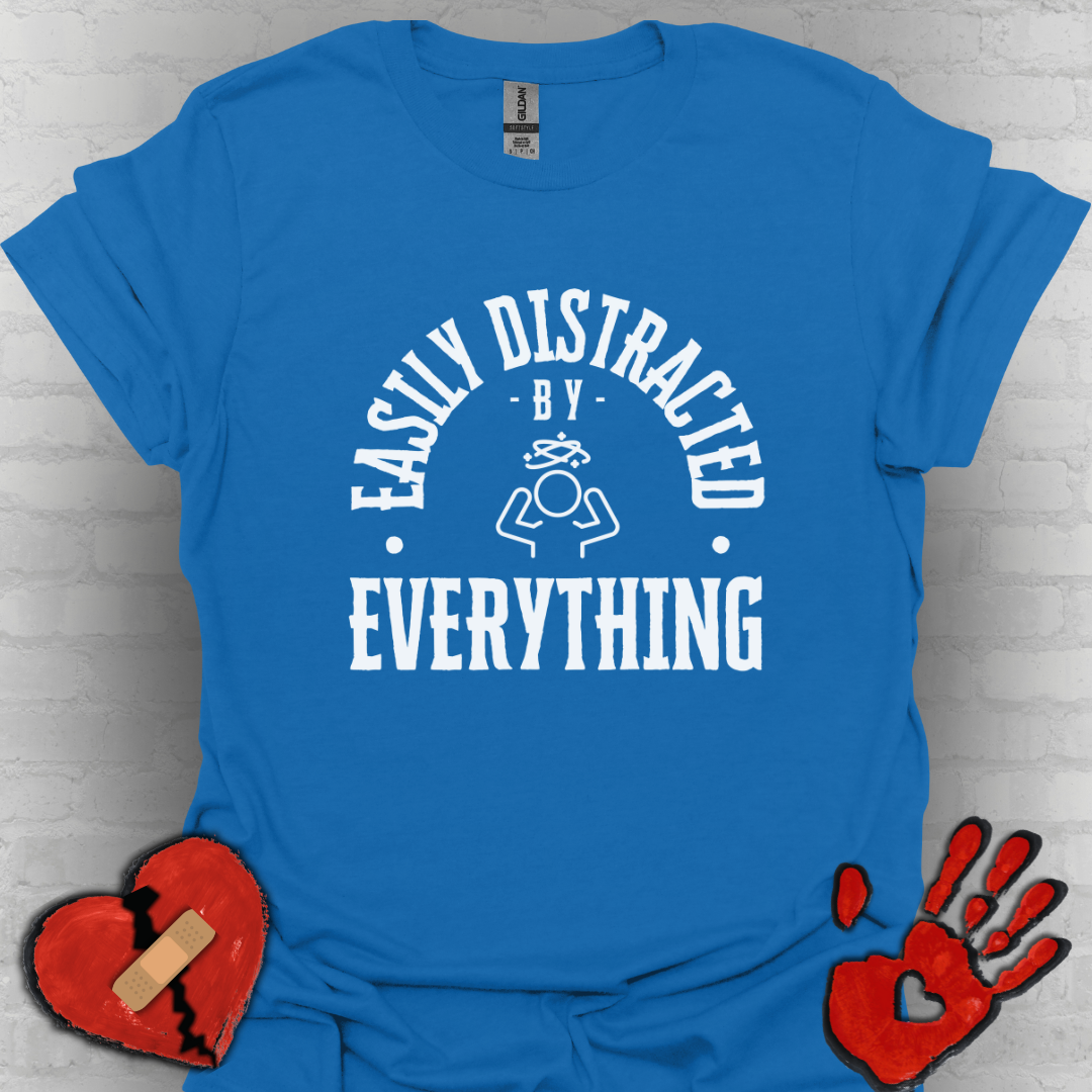 Easily Distracted – Brain Fog, ADD & Chronic Illness Humor Tee
