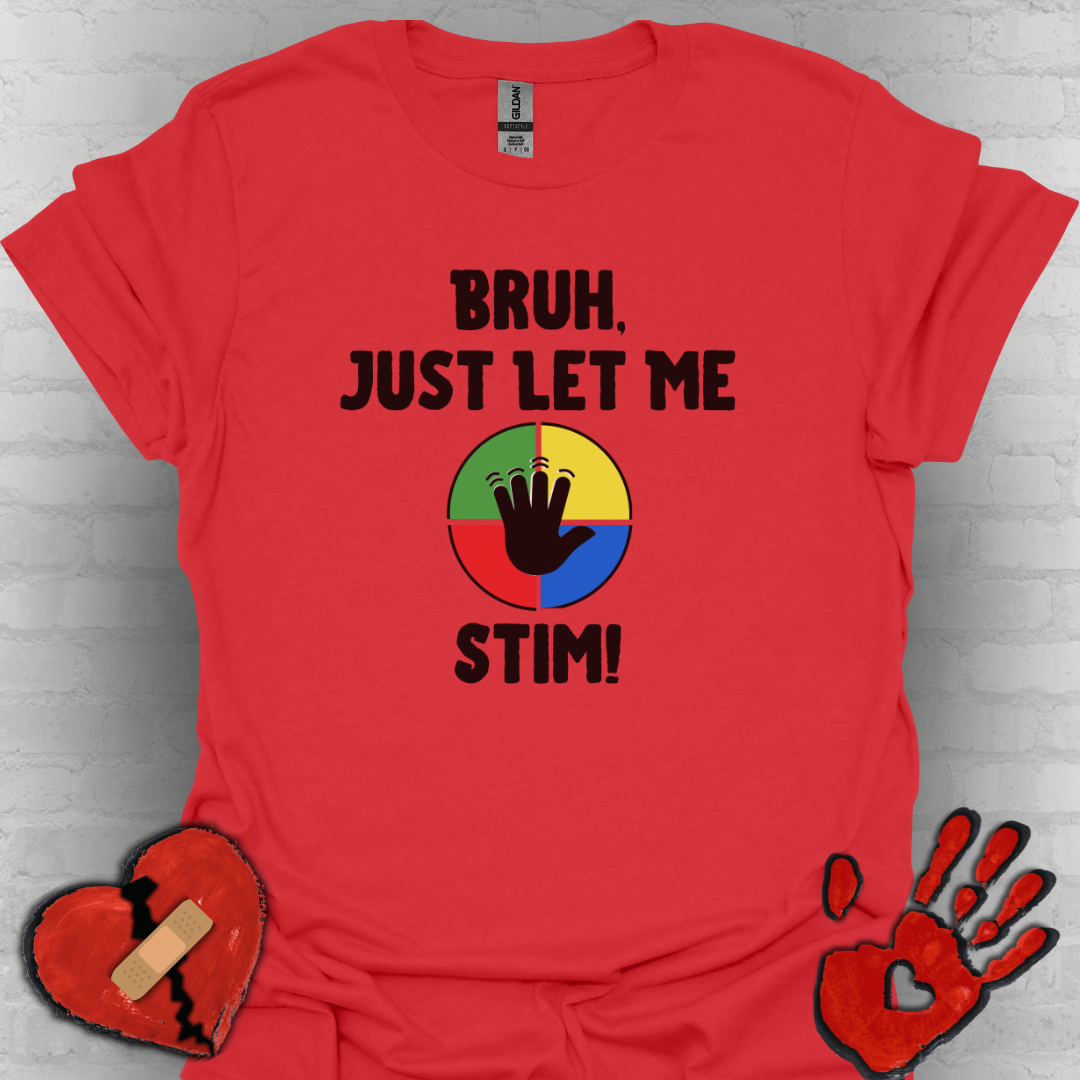 Bruh Just Let me Stim – Autism Shirt for Teens & Adults