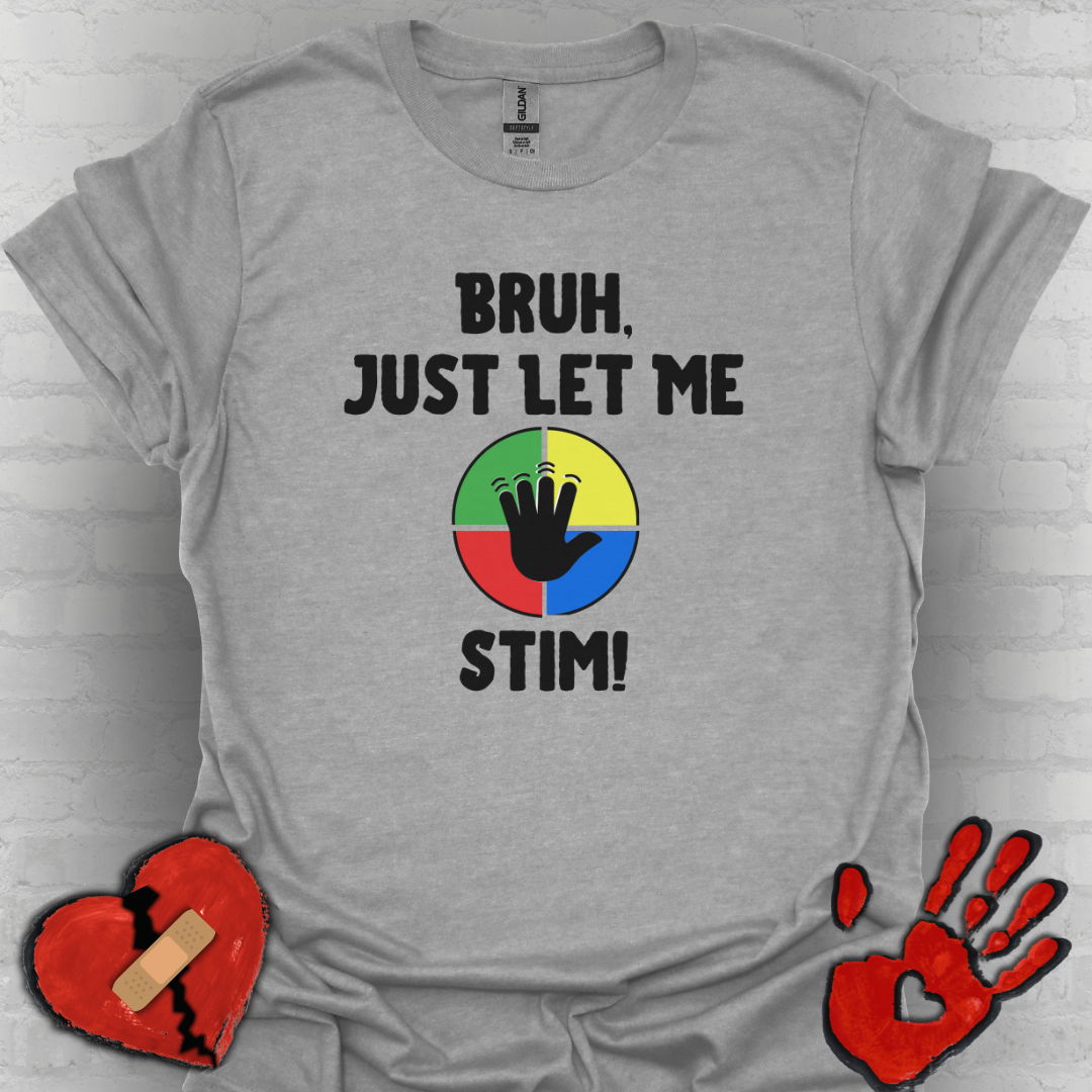 Bruh Just Let me Stim – Autism Shirt for Teens & Adults