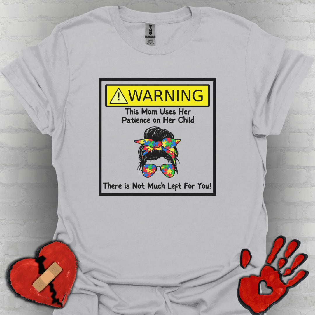Warning Autism Mom, Not Much Patience for You Shirt (Autism Bow)
