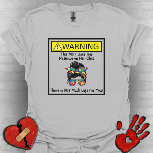 Warning Autism Mom, Not Much Patience for You Shirt (Autism Bow)