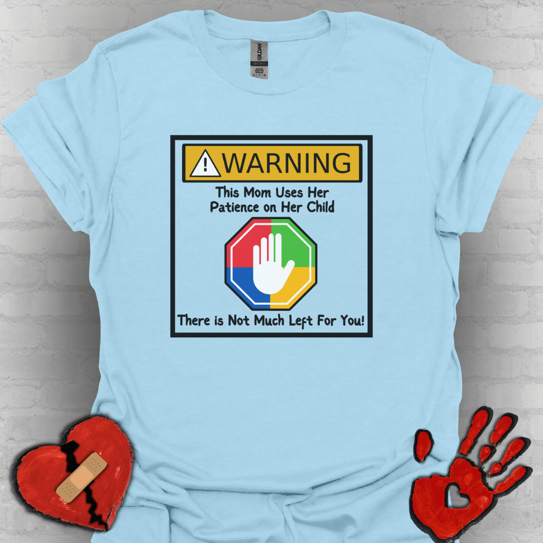Warning Autism Mom, Not Much Patience for You Shirt (Hand Design)